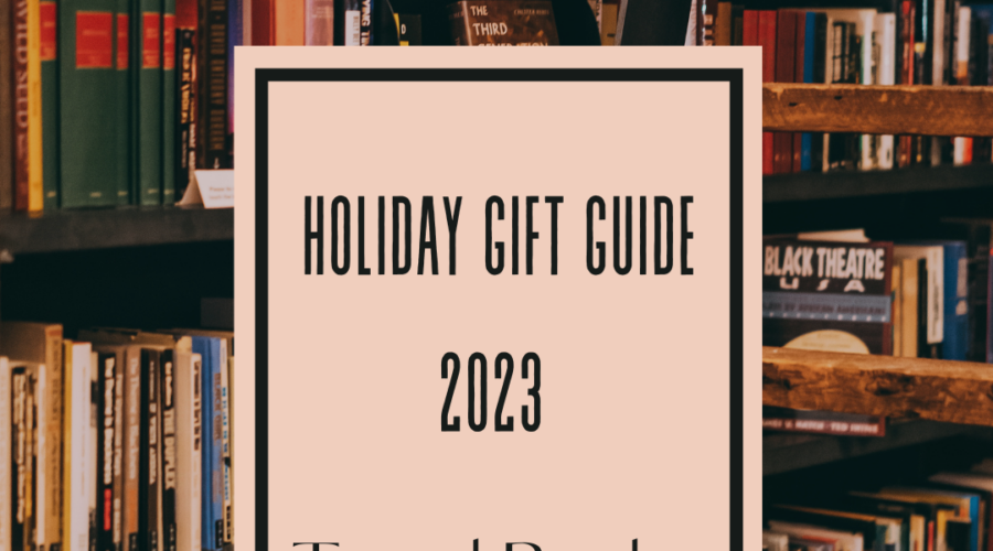 Image of bookshelves in the background and the title holiday gift guide 2023 travel books.